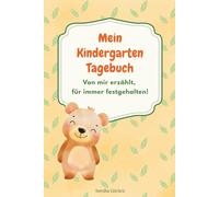 Mein Kindergarten Tagebuch: Ein pädagogisch wertvolles Mitmach-Tagebuch für Kindergartenkinder - mit Platz zum Erzählen, Malen, Gefühle ausdrücken und Erinnerungen festhalten,