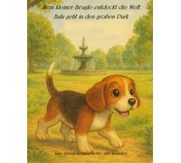 Mein kleiner Beagle entdeckt die Welt: Balu geht in den großen Park