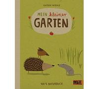 Mein kleiner Garten: 100 % Naturbuch - Vierfarbiges Papp-Bilderbuch