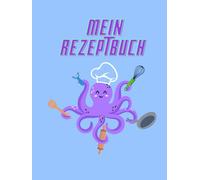 Mein Kochbuch für Kinder: | Rezeptbuch zum Ausfüllen ab 6 Jahren | Platz für 100 Rezepte | Geschlechtsneutrales Design mit Oktopus | Maßhelfer & Wochenplan | Geschenk für kleine Köche