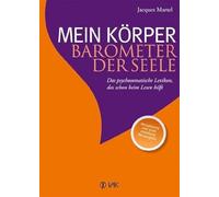 Mein Körper – Barometer der Seele: Das psychosomatische Lexikon, das schon beim Lesen hilft