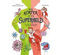 Mein Körper Ist Ein Superheld. Wie Unser Immunsystem Krankheiten Abwehrt