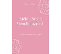 Mein Körper, Mein Königreich: Körperachtsamkeit in 15 Tagen