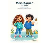Mein Körper - My body: Deutsch-Englisch - Spielen, entdecken und gemeinsam lernen
