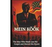 Mein Kook: The Man Who Made Lies His Gospel and Hatred His Hymn: A Dark Satire of Power, Lies, and Cults