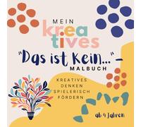 Mein kreatives "Das ist kein..."-Malbuch: Kreatives Denken spielerisch fördern