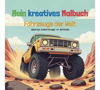 Mein kreatives Malbuch ab 2 Jahren: Fahrzeuge - Starke Fahrzeuge im Einsatz | Abenteuer auf Straßen, Schienen und Wasser - Ausmalbilder für kleine Fahrzeug-Fans