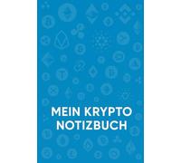 Mein Krypto Notizbuch!: Dein persönliches Journal für die Welt der Kryptowährungen