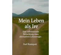 Mein Leben als Ire: Eine reflektierende Betrachtung eines alternativen Lebensweges