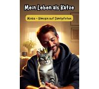 Mein Leben als Katze: MInka, Königin auf Samtpfoten