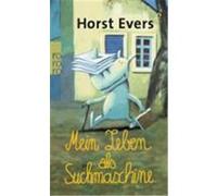 Mein Leben als Suchmaschine Evers, Horst (Auteur)
