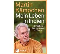 Mein Leben in Indien: Zwischen den Kulturen zu Hause. Mit einem Geleitwort von Karl-Josef Kuschel