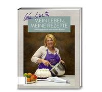 Mein Leben, meine Rezepte: Lieblingsgerichte aus meiner Küche