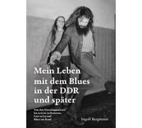 Mein Leben Mit Dem Blues In Der Ddr Und Später