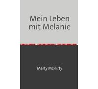 Mein Leben mit Melanie: Ein Roman