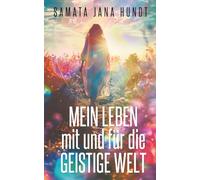 Mein Leben mit und für die geistige Welt