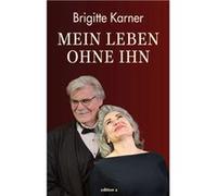 Mein Leben ohne ihn | Brigitte Karner Brigitte KarnerBrigitte Karner (Auteur)