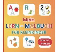 Mein Lern-Malbuch für Kleinkinder:: Buchstaben A-Z, Zahlen 1-10, Tiere & Farben entdecken | Erstes Lernbuch für Kinder von 3-5 Jahren mit spielerischen Aufgaben und Bonusseiten
