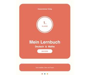 Mein Lernbuch Deutsch & Mathe - Klasse 1 - Bayern: Übungsheft für die Grundschule: ABC, erste Wörter und Sätze, Zahlen bis 20, Rechnen im ZR 20 - lehrplankonform nach LehrplanPLUS Grundschule Bayern