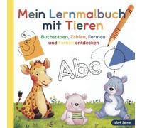 Mein Lernmalbuch mit Tieren: Buchstaben, Zahlen, Formen und Farben entdecken | für Kinder ab 4 Jahren