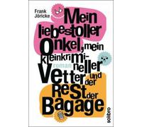 Mein Liebestoller Onkel, Mein Kleinkrimineller Vetter Und Der Rest Der Bagage