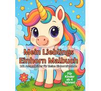 Mein Lieblings Einhorn Malbuch: 101 Ausmalbilder für kleine Einhornfreunde