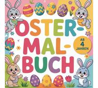 Mein liebstes Oster-Malbuch, für Künstler ab 4 Jahren, 30 Ausmalbilder zu Ostern