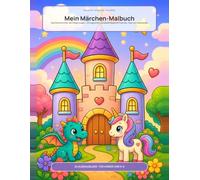 Mein Märchen-Malbuch Lernbuch: Das Schloss hinter dem Regenbogen - 25 magische Ausmalabenteuer mit Drachen, Feen und Fabelwesen