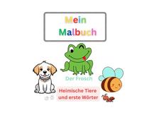 Mein Malbuch: Heimische Tiere und erste Wörter