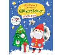 Mein Malbuch mit bunten Glitzersteinen. Weihnachten (Mit über 1.000 Glitzersteinen): Malbuch zur Weihnachtszeit mit Glitzersteinen zum Bekleben und ... Weihnachten, Advent. Geschenk für die Familie