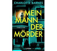 Mein Mann, der Mörder: Thriller. Nur weil er hinter Gittern sitzt, bist du noch lange nicht in Sicherheit