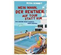 Mein Mann, der Rentner, auf Tour statt Kur | Rosa Schmidt Rosa SchmidtRosa Schmidt (Auteur)