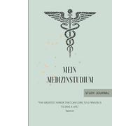 Mein Medizinstudium:: Halte Dein Medizinstudium in einem Buch fest! Mit Zitaten, Tagebuch, Adressbuch, Stunden-, Jahresplanern, Fitness-, Budget- & ... - ideales Geschenk für StudentInnen!