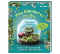 Mein Mini-Garten im Glas: Von Feendorf bis Dino-Landschaft - gestalte deine eigene kleine Welt. Pflanzenwissen, Basteltipps und 18 kreative Projekte.