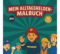 Mein Mini-Malbuch Alltagshelden: Mit tollen Ausmalbildern und spannenden Infos über echte Alltagshelden