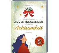 Mein Mitmach-Adventskalender für mehr Achtsamkeit 2025: Adventskalender-Buch mit 24 Inspirationen für Selbstfürsorge, Entspannung und innere Ruhe