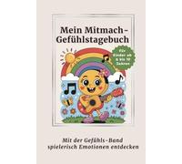Mein Mitmach-Gefühlstagebuch mit der Gefühls-Band: 25 Emotionen verstehen lernen - Gefühle-Buch für Kinder 6-10 Jahre - Tagebuch für Mädchen & Jungs - 24 Mitmachseiten