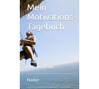 Mein Motivations- Tagebuch: aus dem Zeitraum: ____________________