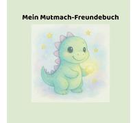 Mein Mutmach-Freundebuch: Für Freunde, Erinnerungen und Mutmomente