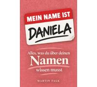 Mein Name ist Daniela: Alles, was du über deinen Namen wissen musst