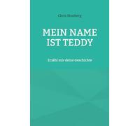 Mein Name ist Teddy: Erzähl mir deine Geschichte