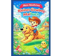Mein Niedliches Kleines Cowboy-Malbuch: 50 süße und lustige Ausmalbilder | Großformat | Einseitig bedruckt zum Schutz und Einrahmen der Bilder