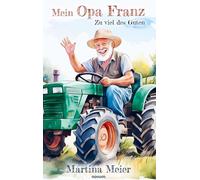 Mein Opa Franz: Zu viel des Guten