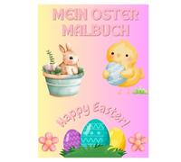 Mein Oster - Malbuch: Malbuch zu Ostern , für Kinder ab 3 Jahren.Niedliche Ausmalbilder für kleine kreative Künstler,verschiedene Motive passend zur ... um die Wartezeit bis Ostern zu verkürzen.