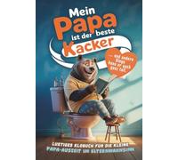 Mein Papa ist der beste Kacker! ... und andere Dinge kann er auch ganz toll. // Lustiges Klobuch für die kleine Papa-Auszeit im Elternwahnsinn.