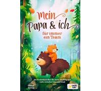 Mein Papa und ich - für immer ein Team: Ein Kinderbuch über die starke Bindung und Liebe zwischen Vater und Kind