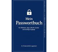 Mein Passwortbuch: Logins, Passwörter, Benutzernamen und wichtige Online-Zugänge sicher an einem Ort notieren