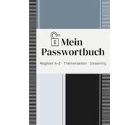 Mein Passwortbuch: Mit Register A-Z und Seiten für Streaming, WLAN, E-Mail, Geräte und Software - alle Zugangsdaten übersichtlich, offline und griffbereit