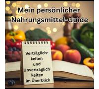 Mein persönlicher Nahrungsmittel-Guide: Der perfekte Begleiter, um deine Verträglichkeiten und Unverträglichkeiten im Überblick zu haben. Mit Tabellen zum Ausfüllen zur Dokumentation