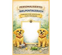 Mein personalisiertes Welpentagebuch unser erstes Jahr, Welpenbuch & Welpen Tagebuch Vorlage zum Selbst Gestalten: Buch zum Selbstgestalten mit Platz ... & Mops, Erstausstattung, Geschenk xl